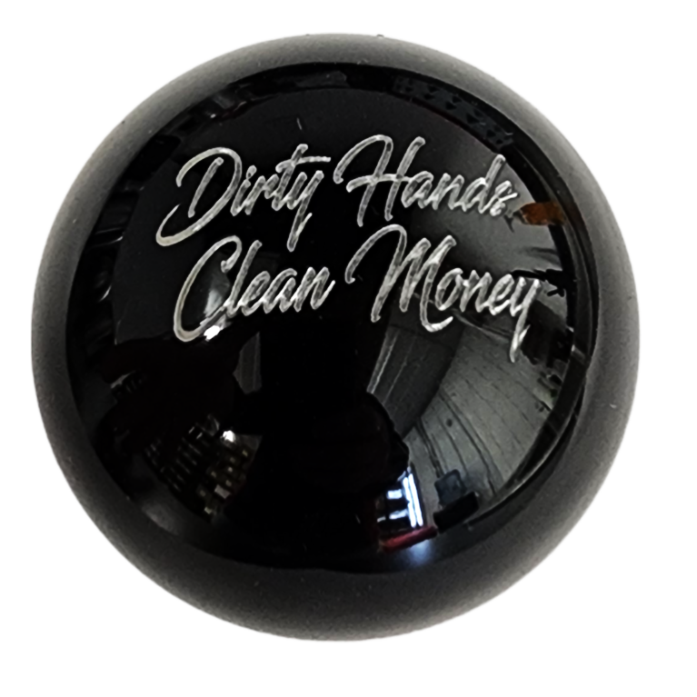 Dirty Hands Clean Money Custom Shift Knob